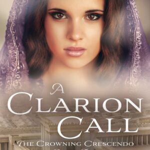 A Clarion Call: A Christian Historical Romance (The Crowning Crescendo Book #2)