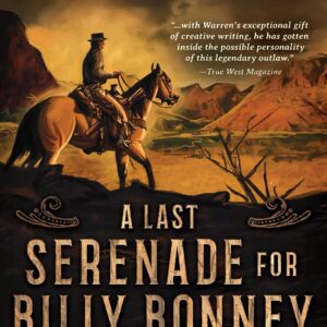 A Last Serenade for Billy Bonney: A Novel on Billy the Kid