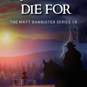 A Love to Die For: A Christian Western Novel (Matt Bannister Book #18)