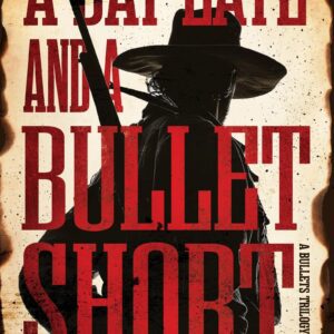 A Day Late and a Bullet Short: A Contemporary Western Adventure Series (The Bullets Trilogy Book #1)
