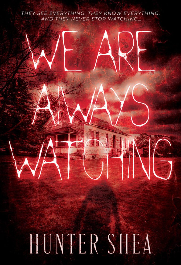 We Are Always Watching by Hunter Shea