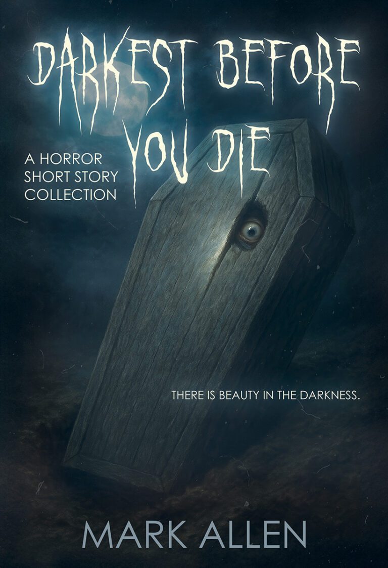 Darkest Before You Die: A Horror Short Story Collection by Mark Allen