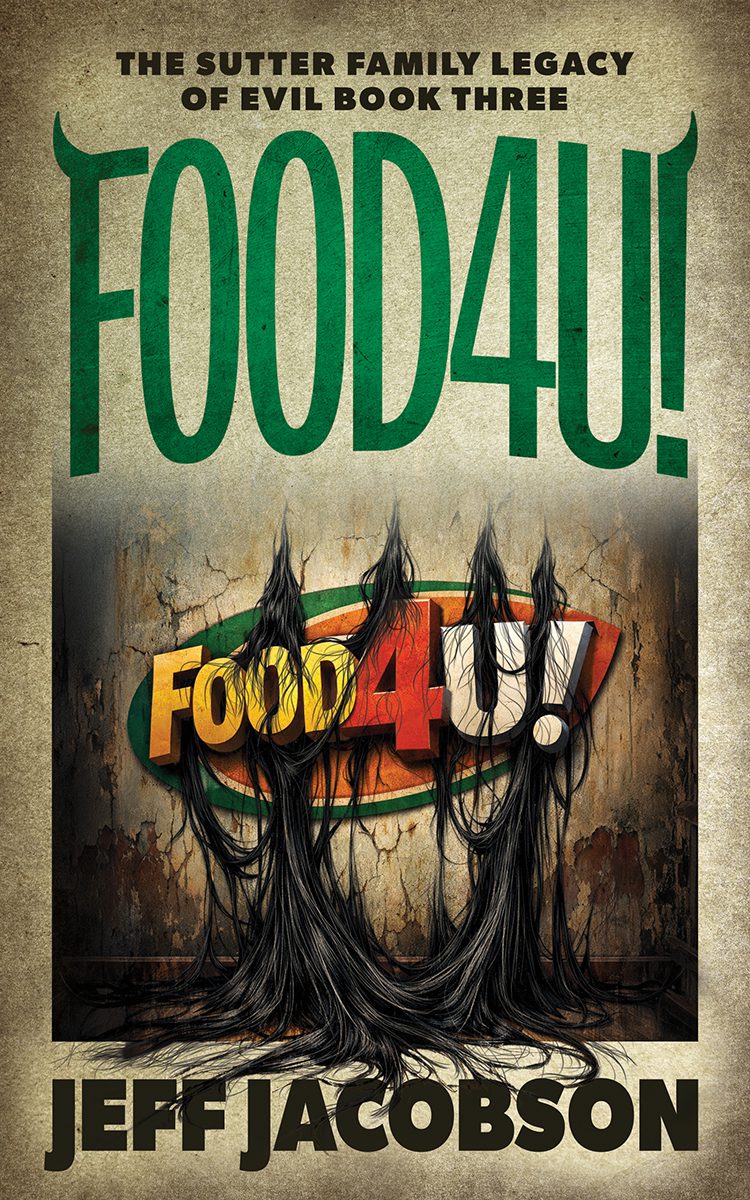 FOOD4U! (The Sutter Family Legacy of Evil 3) by Jeff Jacobson
