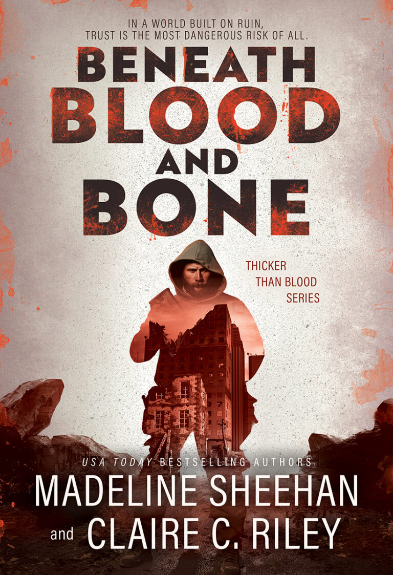 Beneath Blood and Bone (Thicker Than Blood Book 2) by Madeline Sheehan and Claire C. Riley