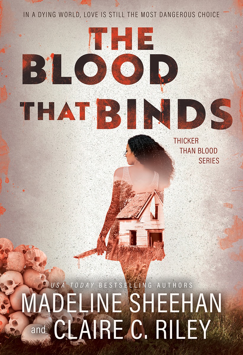 The Blood That Binds (Thicker Than Blood Book 3) by Madeline Sheehan and Claire C. Riley